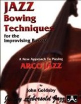 Jazz Bowing Techniques for the Improvising Bassist
